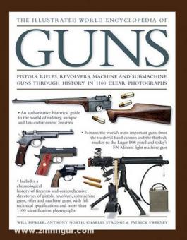 Fowler, W./North, A./Stronge,. C./Sweeney, P. : The Illustrated World Encyclopedia of Guns. Pistolets et fusils, revolvers et armes à sous-munitions à travers l'histoire en 1100 photographies claires. 