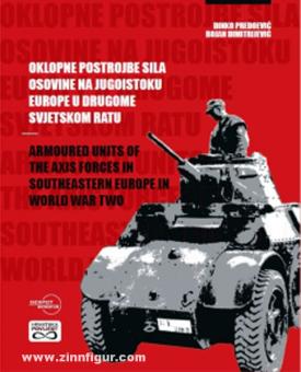 Predoevic, D./Dimitrijevic, B.: Armoured Units of the Axis Forces in southeastern Europe in World War Two 