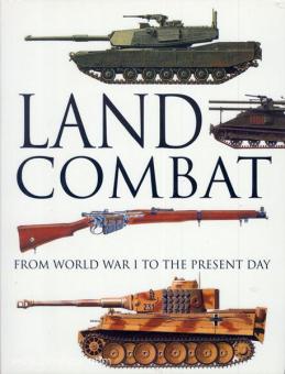 Dougherty, M. J.: Land Combat from World War I to the present Day 