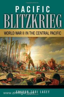 Lacey, S. T. : Pacific Blitzkrieg. La Seconde Guerre mondiale dans le Pacifique central 