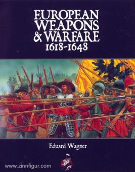Wagner, E.: European Weapons & Warfare 1618-1648 