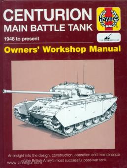 Dunstan, S.: Centurion Main Battle Tank 1946 to present. Owners' Workshop Manual. An insight into design, construction, operation and maintenance of the British Army's most successful post-war tank 