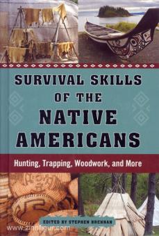Brennan, S. (Hrsg.): Survival Skills of the Native Americans. Hunting, Trapping, Woodwork, and More 
