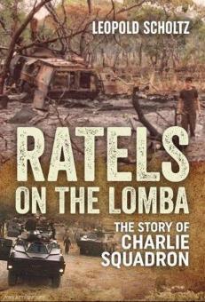 Scholtz, Leopold : Ratels on the Lomba. L'histoire de l'escadron Charlie 