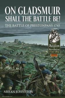 Johnston, Arran: On Gladsmuir shall the Battle be The Battle of Prestonpans 1745 
