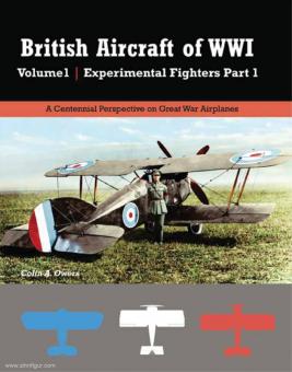 Owers, Colin, A.: British Aircraft of WWI. Band 1: Experimental Fighters. Teil 1 