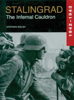 Walsh, S.: Stalingrad 1942-1943. The Infernal Cauldron 