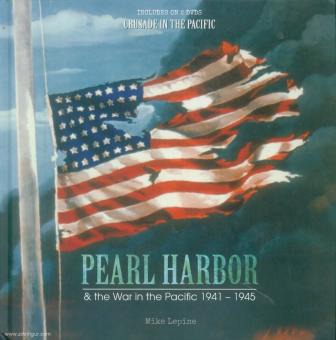 Lepine, Mike : Pearl Harbor & the War in the Pacific 1941-1945 
