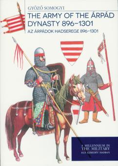 Somogyi, Gyözö : L'armée de la dynastie Arpád 896-1301. Az Árpádok Hadserege 896-1301 