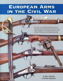 Schwalm, Marc/Hofmann, Klaus: European Arms in the Civil War 