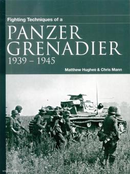 Hughes, Matthew/Mann, Chris: Fighting Techniques of a Panzer Grenadier 1939-1945 