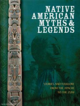 McNab, Chris: Native American Myths & Legends. Stories and Folklore from the Apache to the Zuni 