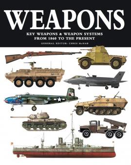 McNab, Chris: Weapons. Key Weapons and Weapon Systems from 1860 to the Present 