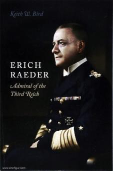 Bird, Keith W. : Erich Raeder. Amiral du Troisième Reich 