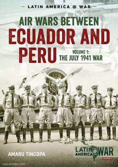 Tincopa, Amaru: Air Wars between Ecuador and Peru. Band 1: The July 1941 War 