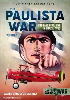 Gabiola, Javier Garcia de: The Paulista War. Band 1: The last Civil War in Brazil, 1932 