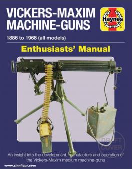 Pegler, Martin: Vickers-Maxim Machine-Guns Enthusiasts'Manual. 1886 to 1968 (all models). An insight into the development, manufacture and operation of the Vickers-Maxim medium machine-guns 