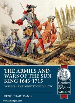 Chartrand, René: The Armies and Wars of the Sun King 1643-1715. Band 2: The Infantry of Louis XIV 