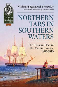 Bronevskiy, Vladimir Bogdanovich/Boland, Darrin (Übersetzer): Northern Tars in Southern Waters. The Russian Fleet in the Mediterranean, 1806-1810 