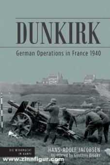 Jacobsen, Hans-Adolf : Dunkerque. Les opérations allemandes en France en 1940 
