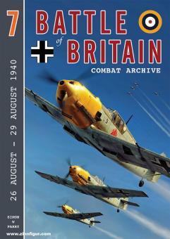 Parry, Simon W.: Battle of Britain Combat Archive. Volume 7: 26 August - 29 August 1940 