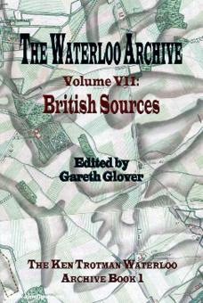 Glover, Gareth (Hrsg.): The Waterloo Archive. Volume 7: British Sources 