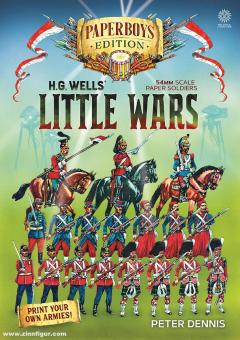 Dennis, Peter : Les petites guerres de H. G. Wells avec des soldats en papier à l'échelle 54 mm 