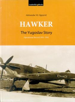 Ognjecic, Aleksandar M. : Hawker Hurricane, Fury & Hind. L'histoire de la Yougoslavie. Dossier opérationnel 1931-1941 