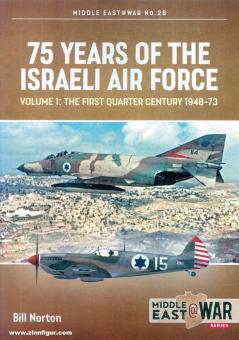Norton, Bill : 75 ans de l'armée de l'air israélienne. Volume 1 : The First Quarter of a Century, 1948-1973 