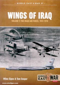 Sipos, Milos/Cooper, Tom : Les ailes de l'Irak. Volume 1 : The Iraqi Air Force, 1931-1970 