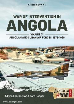 Fontanellaz, Adrien/Matos, José/Cooper, Tom : Guerre d'intervention en Angola. Volume 3 : Angolan and Cuban Air Forces, 1975-1989 