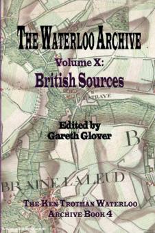 Glover, Gareth (Hrsg.): The Waterloo Archive. Volume 10: British Sources 