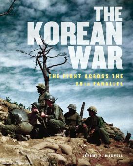 Maxwell, Jeremy P. : La guerre de Corée. La bataille à travers le 38e parallèle 