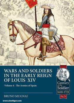 Mugnai, Bruno: Wars and Soldiers in the Early Reign of Louis XIV. Band 4: The Armies of Spain and Portugal 1660-1687 