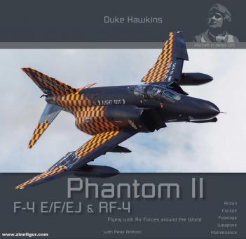 Hawkins, Duke: Phantom II. F-4 E/F/EJ & RF-4. Flying with Air Forces around the World 