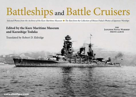 Todaka, Kazushige (éd.) : Battleships et Battle Cruisers. Photos sélectionnées dans les archives du Musée maritime de Kure. Le meilleur de la collection de Shizuo Fukui's Photos of Japanese Warships 
