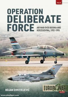 Dimitrijevic, Bojan : Opération Deliberate Force : Guerre aérienne au-dessus de la Bosnie et de l'Herzégovine, 1992-1995 