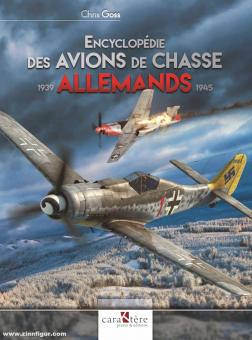Goss, Chris : Encyclopédie des avions de chasse allemands 1939-1945 