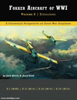 Herris, Jack/Scott, Josef : Fokker Aircraft of WWI. Volume 2 : Monoplans 