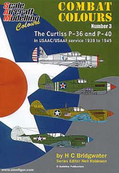 Bridgwater, H. C. : Combat Colours. Volume 3 : The Curtiss P-36 and P-40 in USAAC/USAAF service 1939 to 1945 