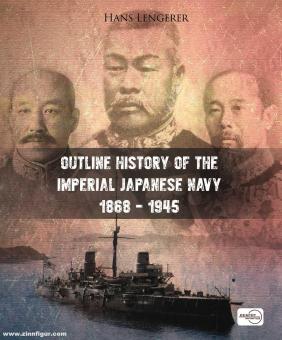 Lengerer, Hans: Outline History of the Imperial Japanese Navy 1869-1945 