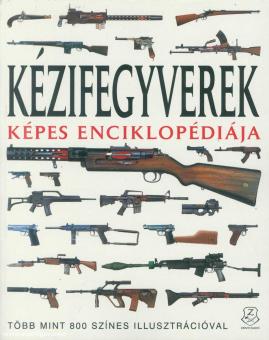 Douherty, Martin J./Péter, Soós: Kézifegyverek Képes Enciklopédiája 