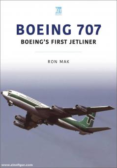 Mak, Ron: Boeing 707. Boeing’s First Jetliner 