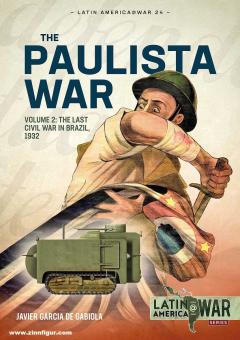 Gabiola, Javier G. de: The Paulista War. Band 2: The Last Civil War in Brazil, 1932 