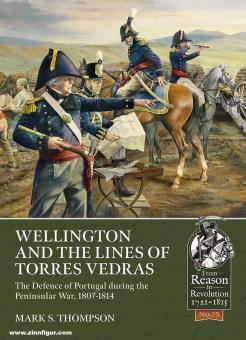 Thompson, Mark S. : Wellington et les lignes de Torres Vedras. La défense de Lisbonne pendant la guerre péninsulaire, 1807-1814 