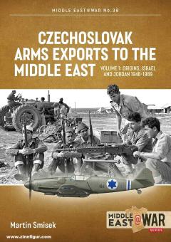 Smisek, Martin : Exportations d'armes tchécoslovaques vers le Moyen-Orient. Volume 1 : Origines, Israël & Jordanie 1948-1989 