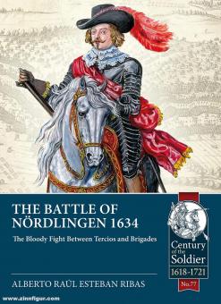 Ribas, Alberto Raúl Esteban: The Battle of Nördlingen 1634. The Bloody Fight between Tercios and Brigades 
