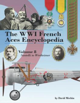 Méchin, David: The WWI French Aces Encyclopedia. Band 8: Santelli to Wertheimer 
