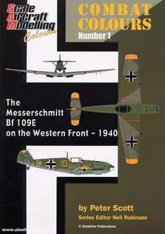 Scott, Peter: Combat Colours. Band 1: The Messerschmitt Bf 109E on the Western Front - 1940 