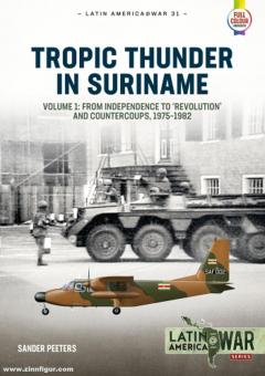 Peeters, Sanders: Tropic Thunder in Suriname. Volume 1: From Independence to "Revolution" and Countercoups, 1975-1982 